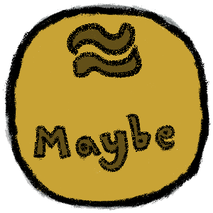 maybe